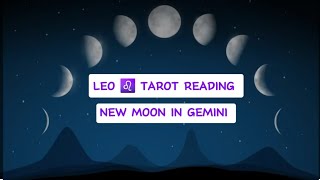 Leo Tarot Reading - June 6th - New Moon In Gemini