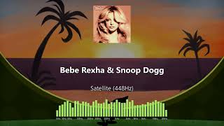 Bebe Rexha & Snoop Dogg - Satellite (448Hz)