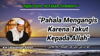 Ngaji Sore Temboro||Pahala Menangis Karena Takut Kepada Allah||KH Ubaidillah Ahror Temboro