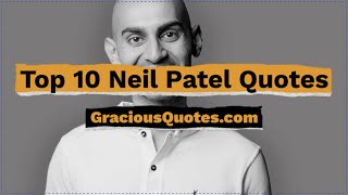 Top 10 Neil Patel Quotes - Gracious Quotes