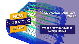 Discover What's New in Advance Design 2025.1