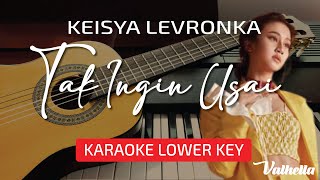 Keisya Levronka - Tak Ingin Usai (VALHELLA KARAOKE) ♫ LOWER KEY ♫