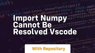 import numpy cannot be resolved vscode