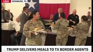 Trump serves meals to border agents