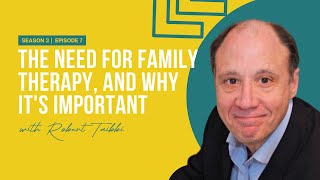 The Need For Family Therapy, and Why It's Important with Robert Taibbi, LCSW