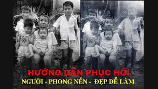 Hướng dẫn phục hồi ảnh cũ đẹp cơ bản | Update