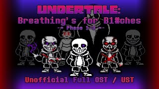 [Undertale: Breathing's for B1#ches] - Phase 1~3 Full Unofficial OST/UST