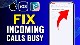 How To Fix Incoming Call Busy Problem On iPhone iOS 18