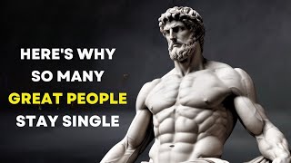 10 Reasons Why So Many Great People Stay Single | Stoicism