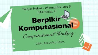 Berpikir Komputasional - Informatika Kelas 7 | Pelajar Hebat