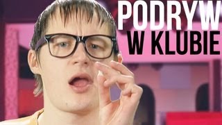 Podryw w klubie. Tak robią to mistrzowie! hehe | HELPDESK