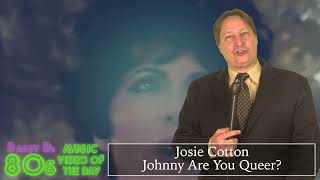 Josie Cotton - Johnny Are You Queer - Barry D’s 80’s Music Video Of The Day