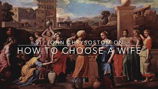 St. John Chrysostom on How to Choose A Wife