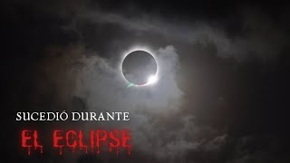 Algo Sucedió Durante el Eclipse