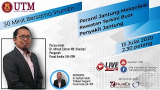 30 Minit bersama iHumEn | Peranti Jantung Mekanikal: Rawatan Terkini Buat Penyakit Jantung