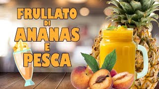 ✅🍍🥤MIGLIORA LA DIGESTIONE. FRULLATO DI PESCA E ANANAS. RICETTE SEMPLICI, BUONE E FACILI. VITA SANA