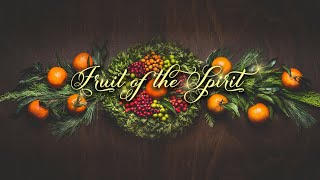 Fruit of the Spirit | Receive It and Give It