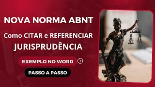 Como fazer CITAÇÃO e REFERÊNCIA de JURISPRUDÊNCIA na NOVA NORMA ABNT – Exemplo no WORD passo a passo