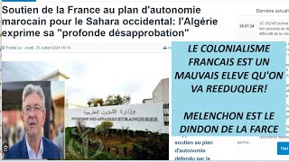 L'Algérie Prévient La France Pour Son Soutien A L'Occupation Du Maroc Au Sahara! Mélenchon Dindon!