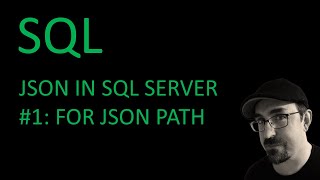 SQL Server - Working with JSON Part 1: FOR JSON PATH