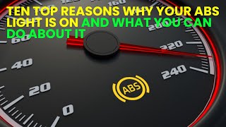 Ten top reasons why your ABS light is on and what you can do about it