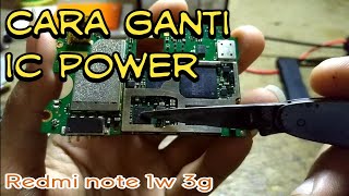 Cara Ganti Ic Power Redmi Note 1w Wcdma