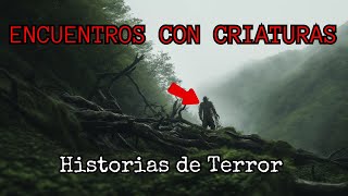 Encuentros con Criaturas y Otros Seres / Historias de Terror.