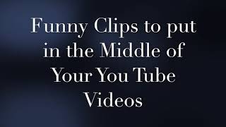 Funny clips to use in youtube