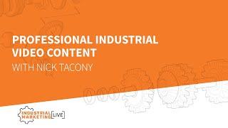 IML: Professional industrial video content with Nick Tacony