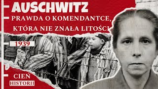 Auschwitz: Prawda o Komendantce, Która Nie Znała Litości