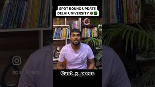 SPOT ROUND BIG UPDATES!!!!#cuet2024 #spotround #delhiuniversitylife #delhiuniversityadmission