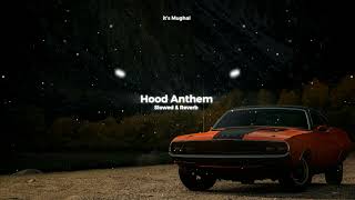 Hood Anthem (Slowed & Reverb) - Shubh | it's Mughal