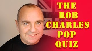 The Rob Charles Pop Quiz