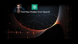 Big News from OpenAI: Two New Models!