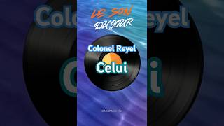 Le son du jour : Colonel Reyel - Celui  #musique #music #love #song #chanson #lovemusic #celui