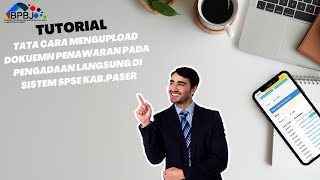 tutorial mengupload dokumen penawaran pada pengadaan langsung di sistem SPSE 4.5