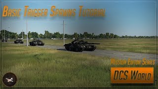 Basic Trigger Spawns - DCS World Mission Editor Series