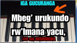 IGA UKO WACURANGA MBEG'URUKUNDO RWIMANA YACU MURI F#