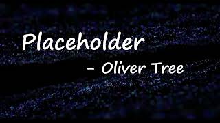 Oliver Tree - Placeholder (Lyrics)