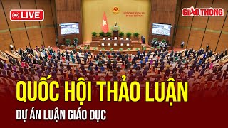 🔴 [Trực tiếp] Đại biểu Quốc hội thảo luận tại hội trường về dự án Luật Nhà giáo | BGT