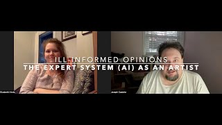 Ill Informed Opinions: The AI as an artist