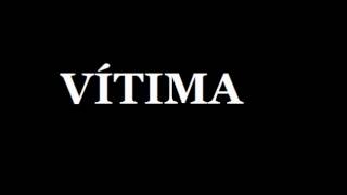 Vítima (Parte 1 de 4)