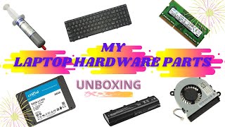 MY LAPTOP HARDWARE  PARTS // UNBOXING // RAM - SSD - BATTERY - COOLING FAN - LAPTOP KEYBOARD