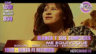 BLANCA Y SUS COMPLICES - ME EQUIVOQUE - Cumbia Boliviana del Recuerdo