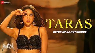 Taras Remix by DJ Notorious  Munjya  Sharvari  Abhay Verma  SachinJigar  Jasmine Sandla