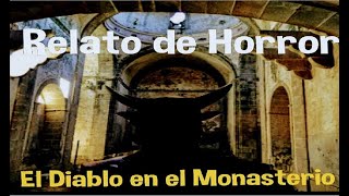 EL DIABLO EN EL MONASTERIO (HISTORIA DE TERROR)