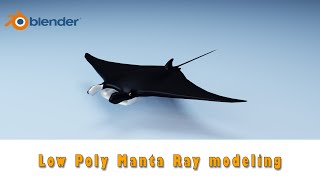 Low Poly Manta Ray Modeling tutorial in Blender