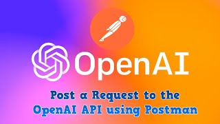 How To: Post a request to OpenAI API (ChatGPT) using Postman