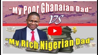 'My Poor Ghanaian Dad' vs 'My Rich Nigerian Dad'