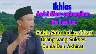 IKHLAS ANDAIKAN MENYEMBUNYIKAN KEBURUKAN | INDIKASI DARI ORANG YANG IKHLAS | IRSYADUL IBAD